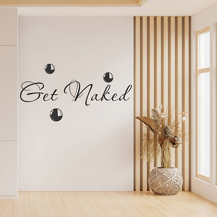 Get Naked Bathroom Wall Sticker Vinyl Art Decal Bubble Quote