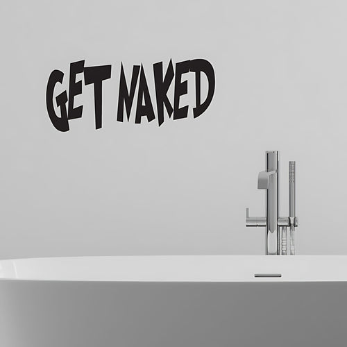 Get Naked Bathroom Wall Art Sticker Shower Quote