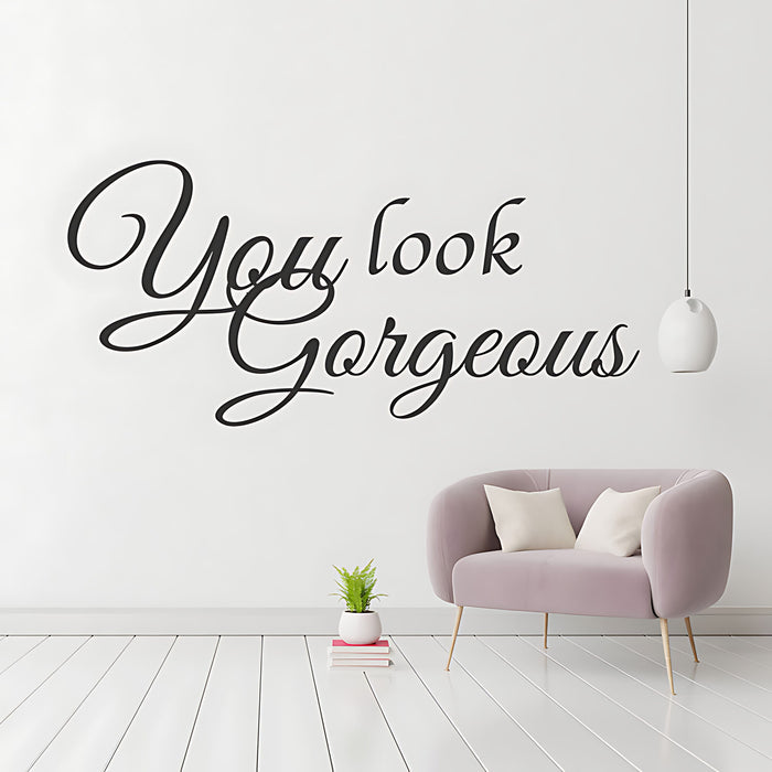 You Look Gorgeous Wall Sticker – Elegant Cursive Script Salon or Bedroom Decal