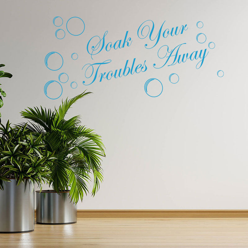 soak your troubles away bathroom wall sticker