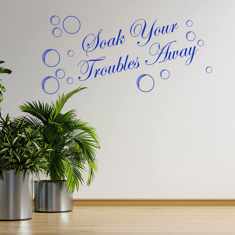 soak your troubles away bathroom wall sticker