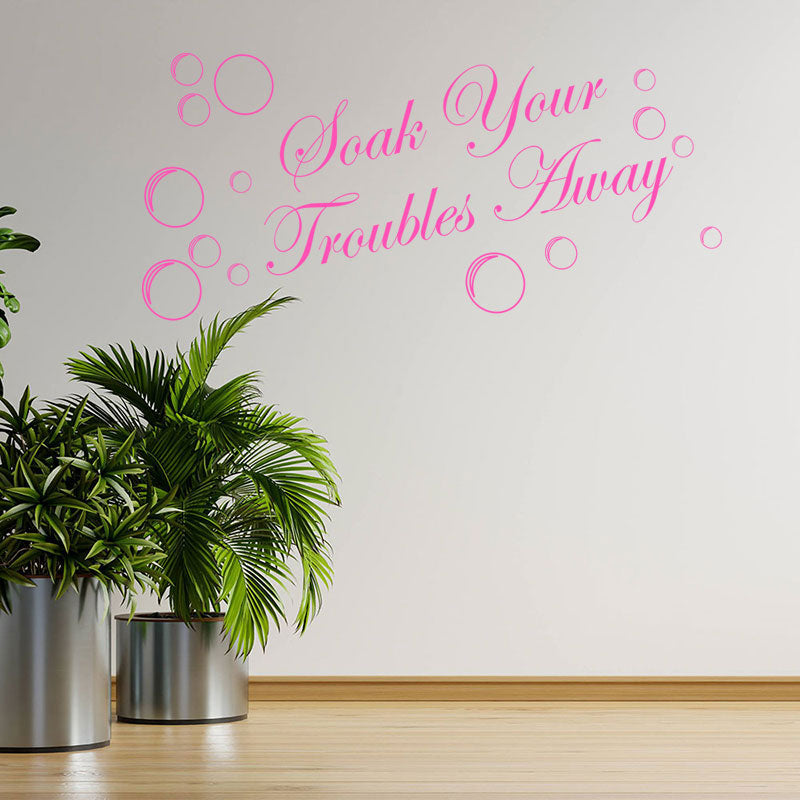 soak your troubles away bathroom wall sticker