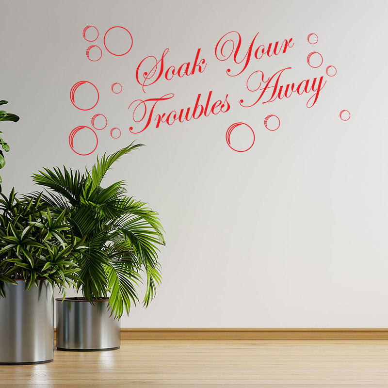 soak your troubles away bathroom wall sticker