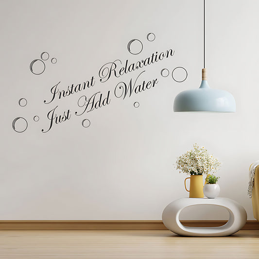 Instant Relaxation, Just Add Water Bathroom Wall Sticker Quote