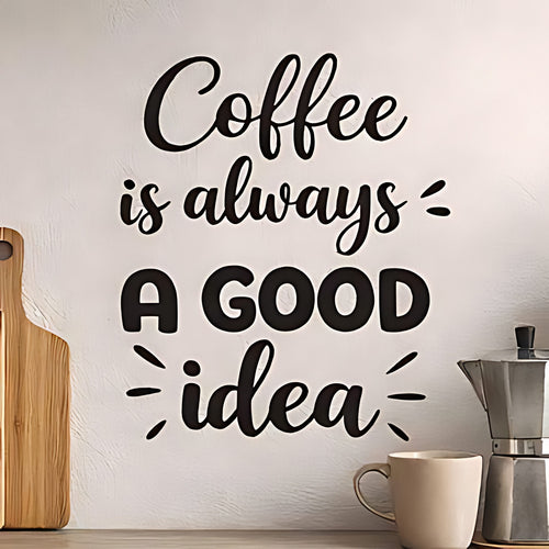 Coffee Is Always A Good Idea Wall Sticker