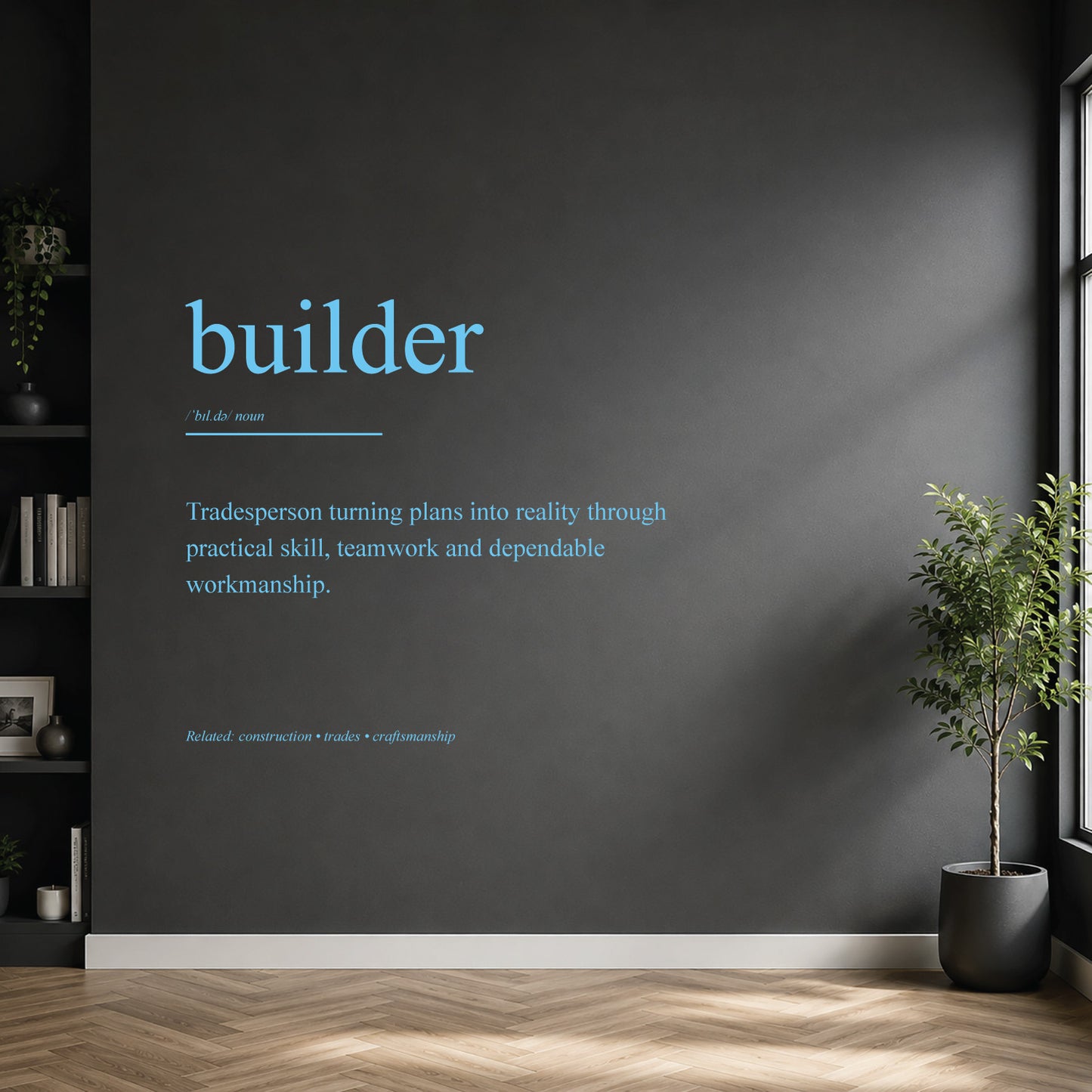 White builder definition wall sticker on a dark modern wall.