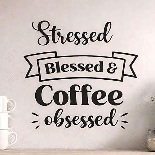 Stressed Blessed & Coffee Obsessed Wall Sticker (Arc Layout)