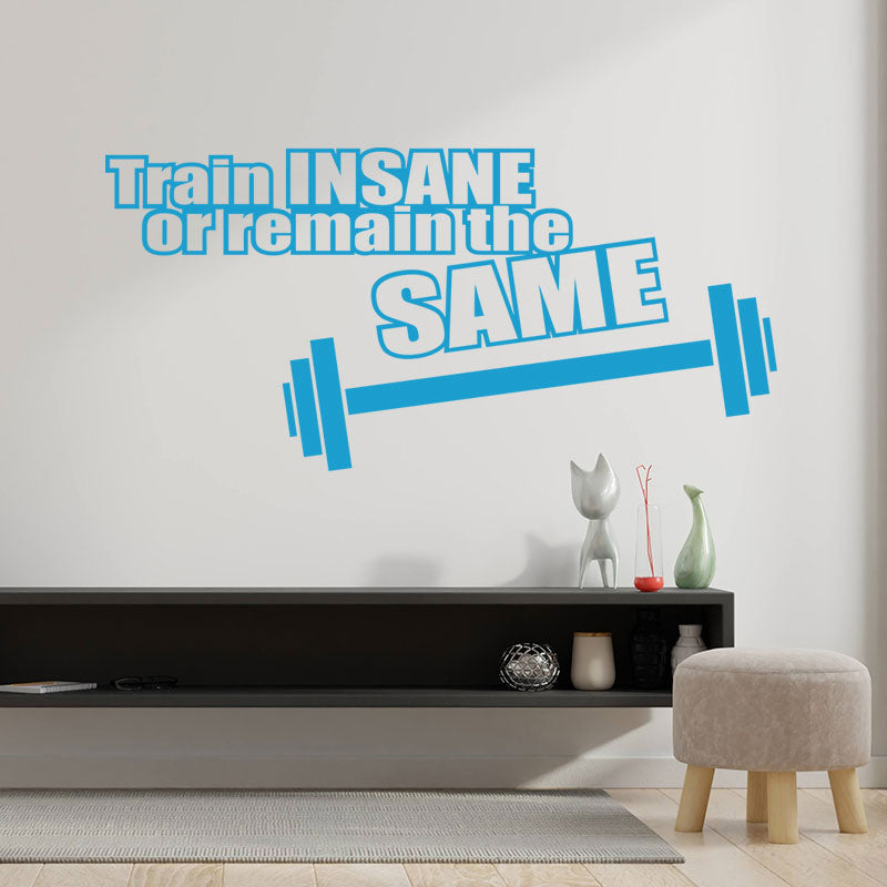 train insane or remain the same gym wall sticker