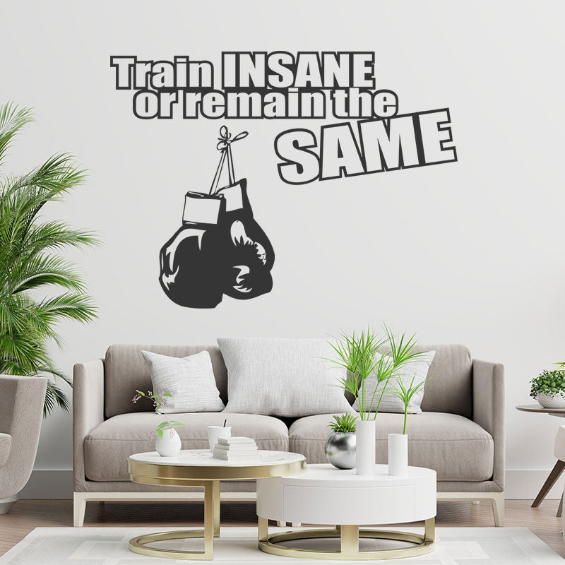 Train Insane or Remain the Same Boxing Motivational Gym Wall Sticker