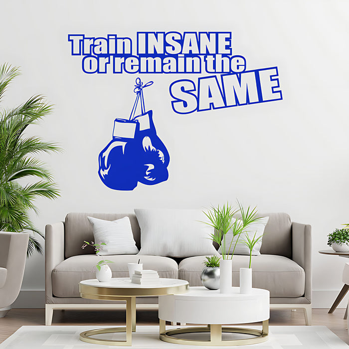 Train Insane or Remain the Same Wall Sticker ‚Äì Boxing Gloves Gym Motivation Decal